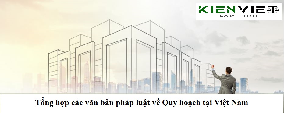 Tổng hợp các văn bản pháp luật về Quy hoạch tại Việt Nam