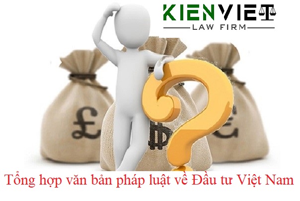 Tổng hợp các văn bản pháp luật về Đầu tư tại Việt Nam