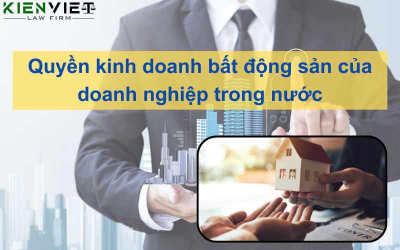 Quyền kinh doanh bất động sản của doanh nghiệp trong nước