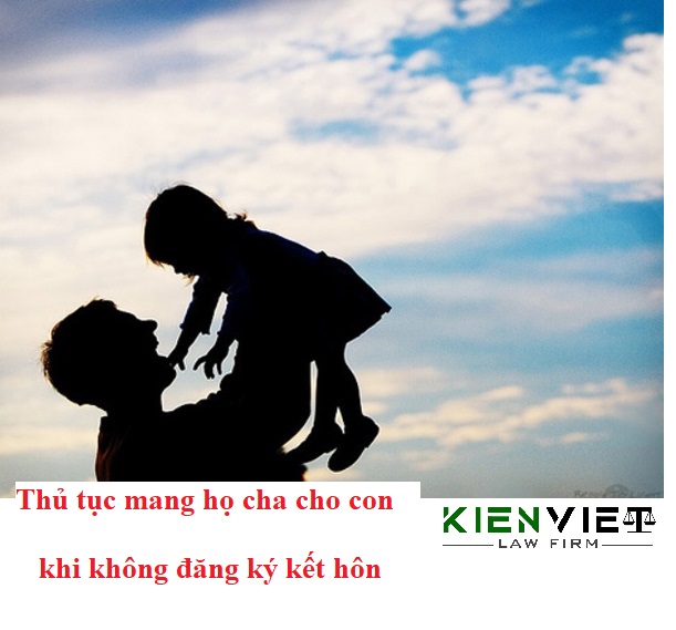 Thủ tục mang họ cha cho con khi không đăng ký kết hôn