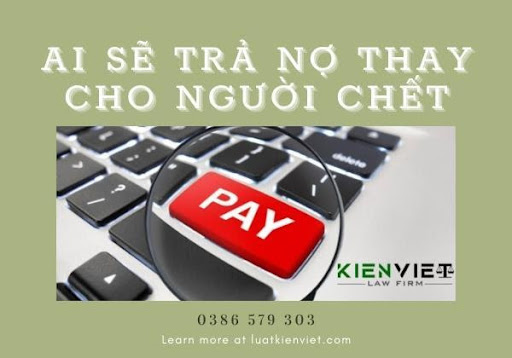 Ai sẽ trả nợ thay cho người chết