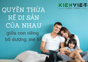 Quyền thừa kế di sản của nhau giữa con riêng với bố dượng và mẹ kế