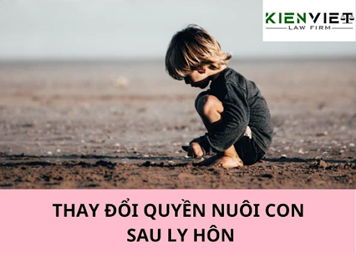 Thay đổi quyền nuôi con sau ly hôn