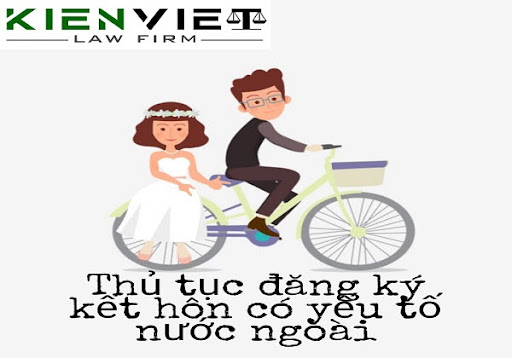 Thủ tục đăng ký kết hôn có yếu tố nước ngoài