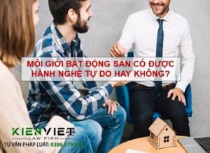 Môi giới bất động sản có được hành nghề tự do không