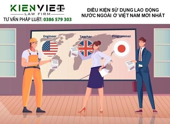 Điều kiện sử dụng lao động nước ngoài ở Việt Nam mới nhất