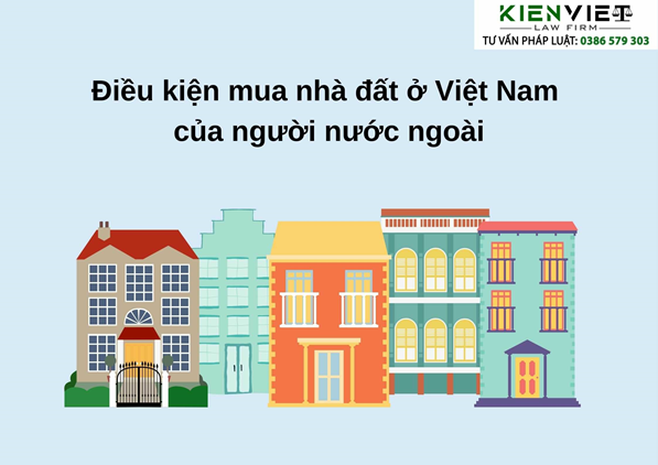 Điều kiện mua nhà đất ở Việt Nam của người nước ngoài