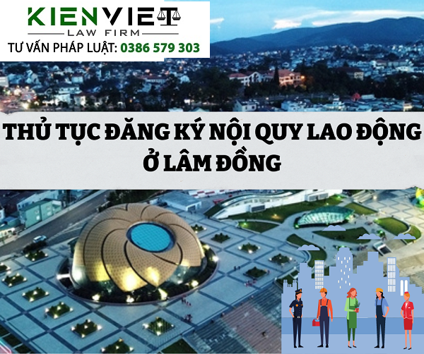 Thủ tục đăng ký nội quy lao động ở Lâm Đồng
