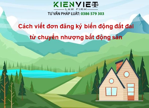 Cách viết đơn đăng ký biến động đất đai từ chuyển nhượng bất động sản