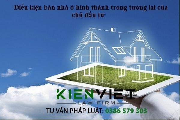 Điều kiện bán nhà ở hình thành trong tương lai của chủ đầu tư