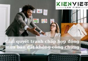 Giải quyết tranh chấp hợp đồng mua bán đất không công chứng