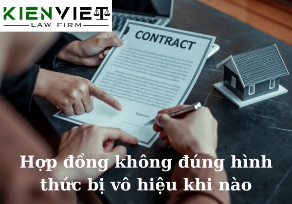 Hợp đồng không đúng hình thức bị vô hiệu khi nào