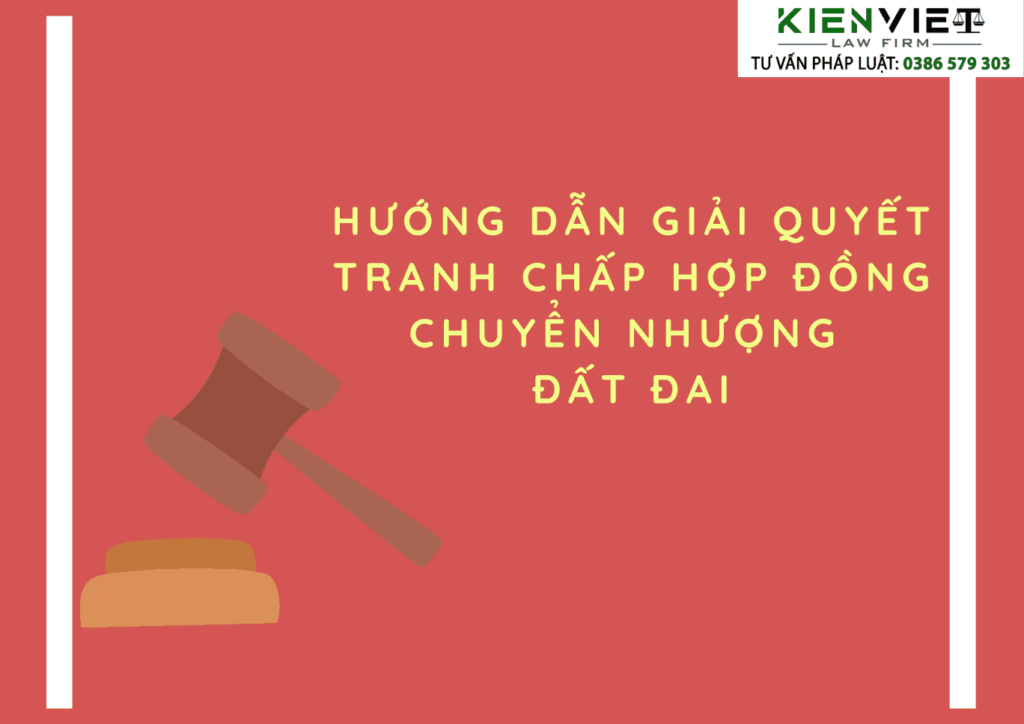 Hướng dẫn giải quyết tranh chấp hợp đồng chuyển nhượng đất đai