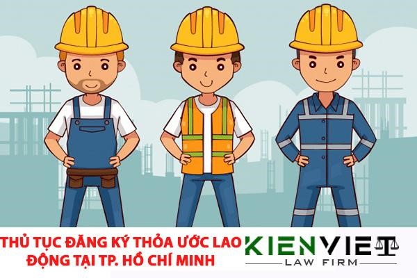 Thủ tục đăng ký thỏa ước lao động tập thể tại TP Hồ Chí Minh