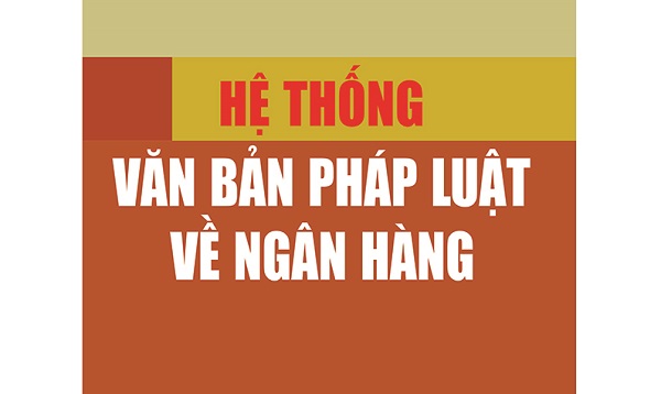 Tổng hợp văn bản pháp luật về ngân hàng