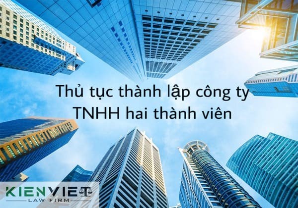 Hướng dẫn thủ tục thành lập công ty trách nhiệm hữu hạn hai thành viên