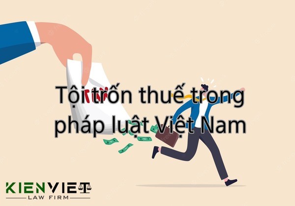 Tội trốn thuế trong pháp luật Việt Nam