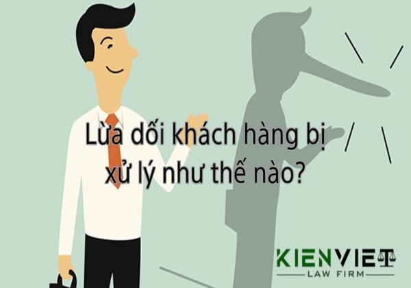 Lừa dối khách hàng bị xử lý như thế nào?