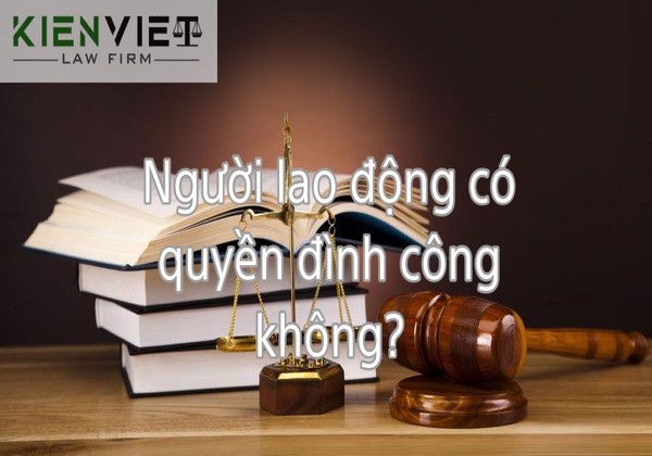 Người lao động có quyền đình công không?