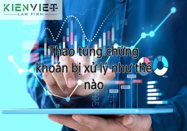 Thao túng chứng khoán bị xử lý như thế nào?