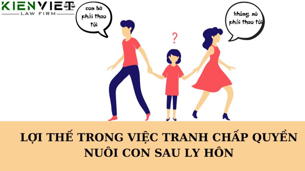 Lợi thế trong việc tranh chấp quyền nuôi con sau ly hôn