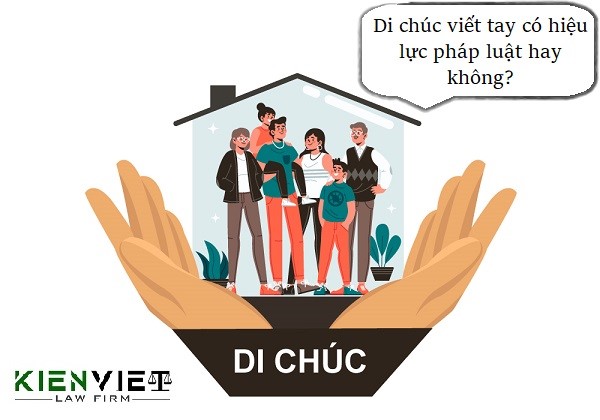 Di chúc viết tay có hiệu lực pháp luật hay không?