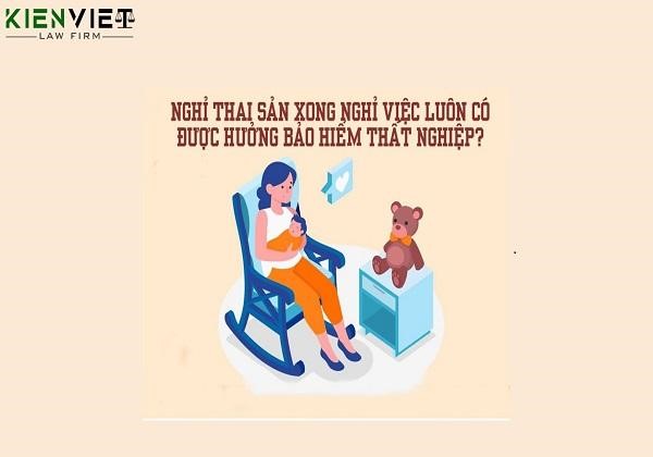 Nghỉ thai sản xong nghỉ việc luôn có được hưởng Bảo hiểm thất nghiệp? 