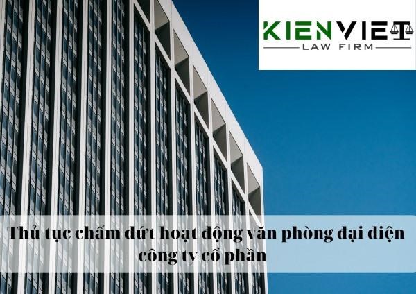 Thủ tục chấm dứt hoạt động văn phòng đại diện công ty cổ phần