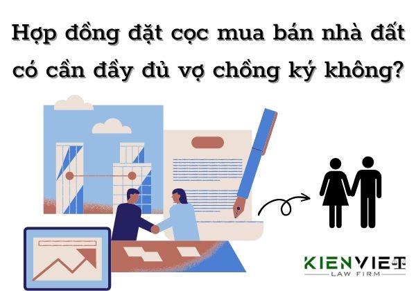 Hợp đồng đặt cọc mua bán nhà đất có cần đầy đủ vợ chồng ký không?