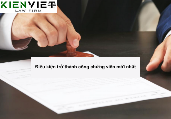 Điều kiện trở thành công chứng viên mới nhất