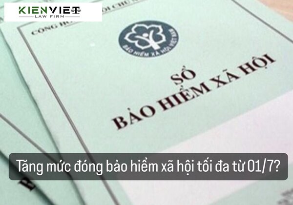 Tăng mức đóng bảo hiểm xã hội tối đa từ 1/7?