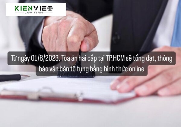 Từ ngày 01/8/2023, Tòa án hai cấp tại TP.HCM sẽ tống đạt, thông báo văn bản tố tụng bằng hình thức online