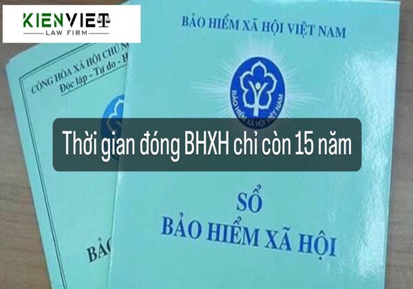 Thời gian đóng BHXH chỉ còn 15 năm