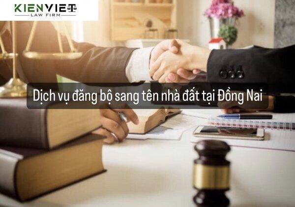 Dịch vụ đăng bộ sang tên nhà đất tại Đồng Nai