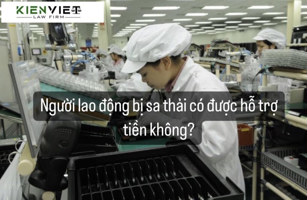 Người lao động bị sa thải có được hỗ trợ tiền không?