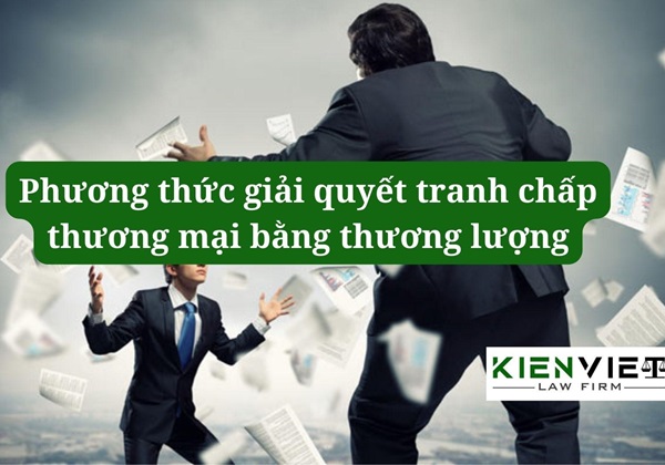 phương thức giải quyết tranh chấp thương mại bằng thương lượng