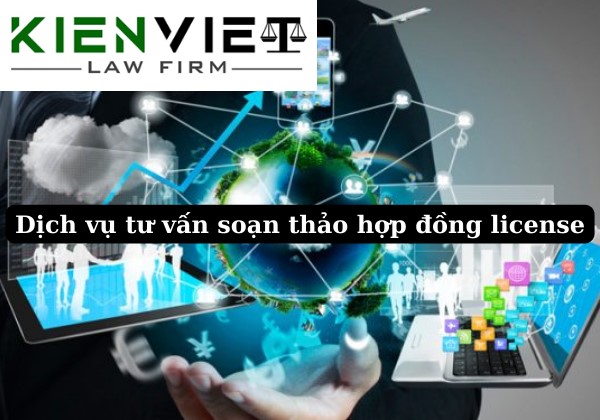 Dịch vụ tư vấn soạn thảo hợp đồng license