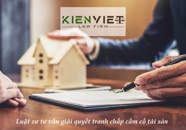 Luật sư tư vấn giải quyết tranh chấp cầm cố tài sản