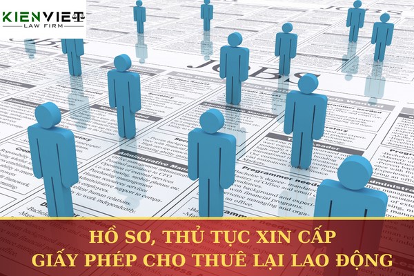 Hồ sơ, thủ tục xin Giấy phép cho thuê lại lao động