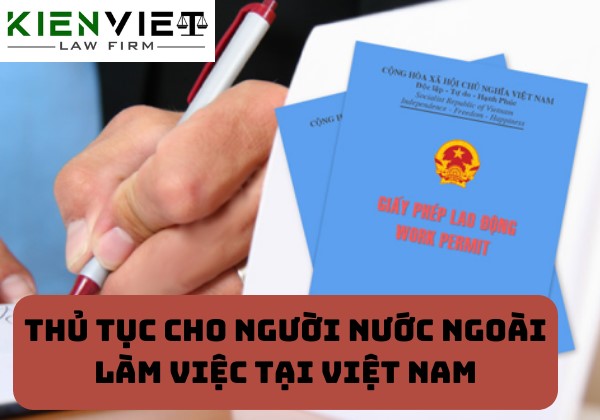 Thủ tục xin cấp phép lao động cho người nước ngoài làm việc tại Việt Nam 