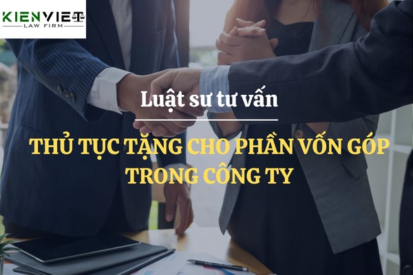 Tư vấn thủ tục tặng cho phần vốn góp