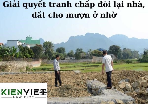 Giải quyết tranh chấp đòi lại nhà, đất cho mượn ở nhờ