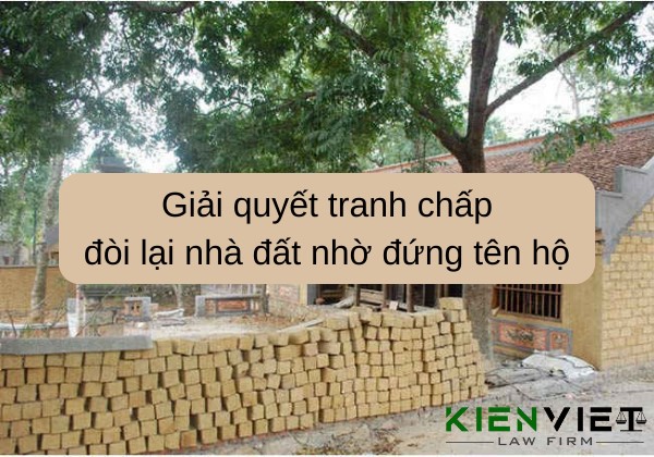 Giải quyết tranh chấp đòi lại nhà đất nhờ đứng tên hộ