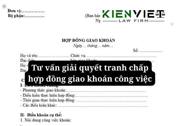 Giải quyết tranh chấp hợp đồng giao khoán công việc