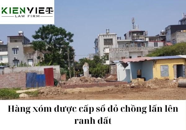 Hàng xóm được cấp sổ đỏ chồng lấn lên ranh đất