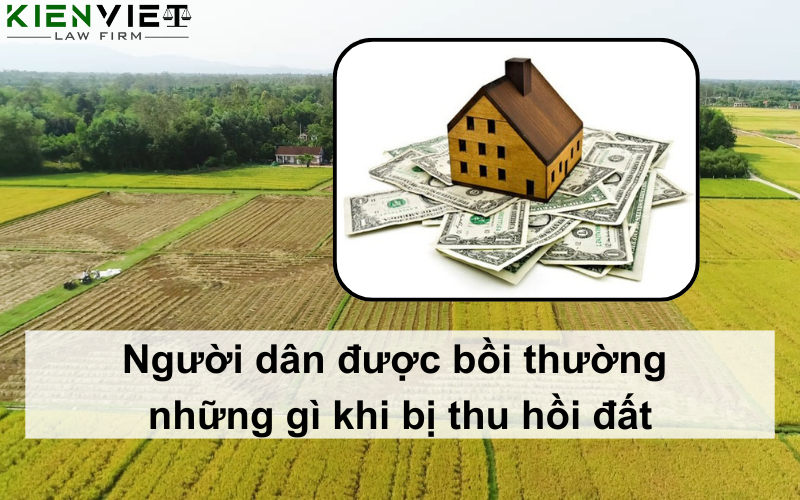 Người dân được bồi thường những gì khi bị nhà nước thu hồi đất