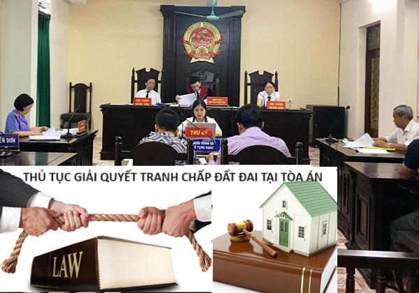 Thủ tục giải quyết tranh chấp đất đai tại Tòa án