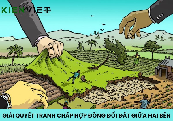 Tranh chấp hợp đồng đổi đất giữa hai bên