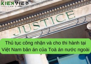 Công nhận và cho thi hành tại Việt Nam bản án của Tòa án nước ngoài