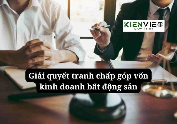 Giải quyết tranh chấp góp vốn kinh doanh bất động sản